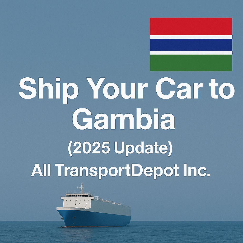 Ship Car to Gambia with All TransportDepot Inc. (2025 Update)