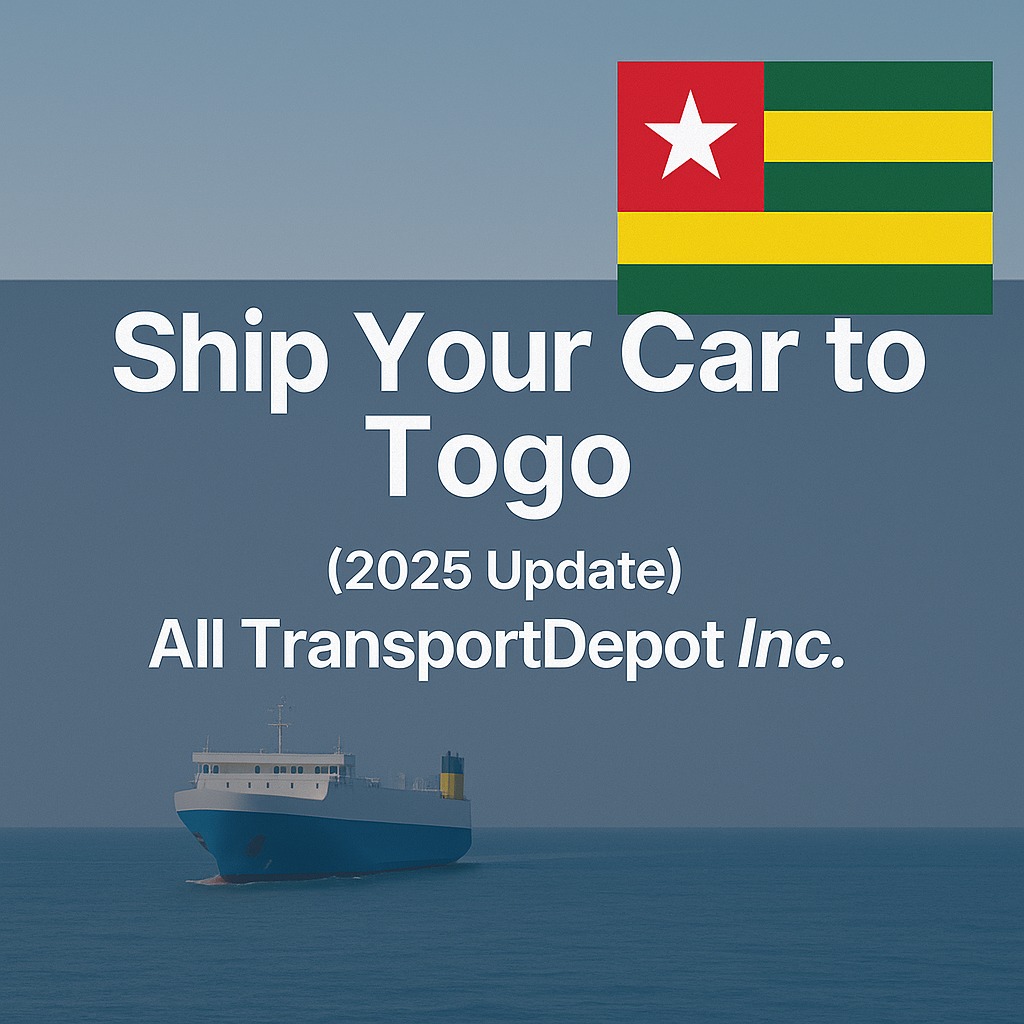 Ship Car to Lomé, Togo with All TransportDepot Inc. (2025 Update)