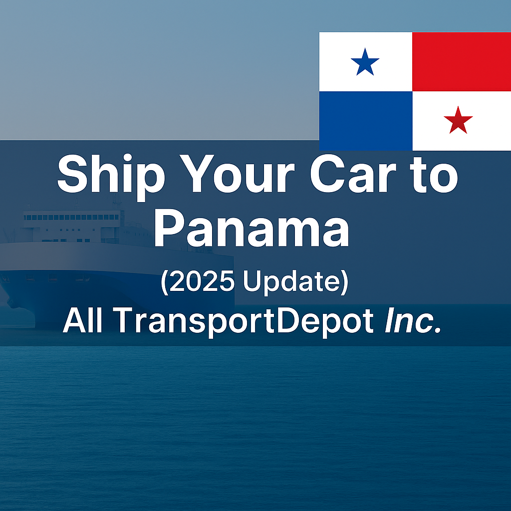 Ship Car to Balboa Panama with All TransportDepot Inc. (2025 Update)