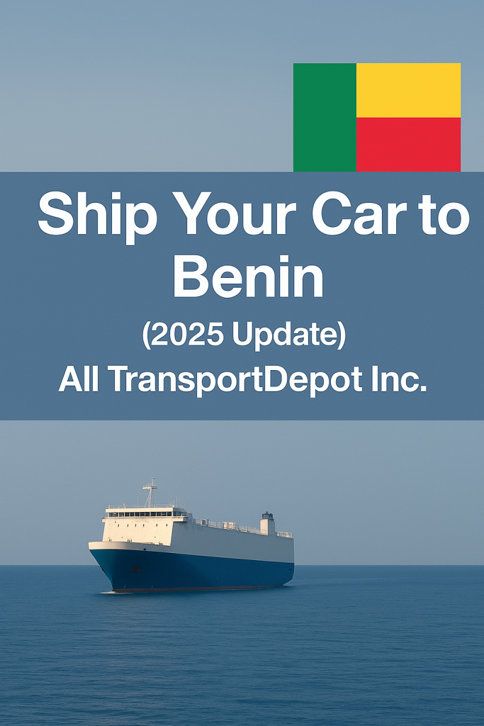 Ship Car to Benin with All TransportDepot Inc. (2025 Update)